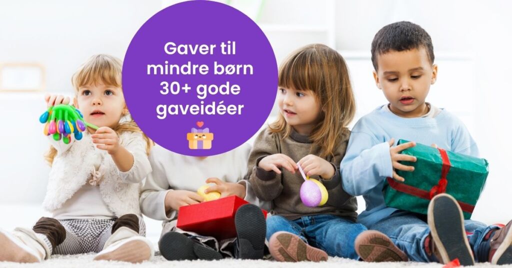 Gaver til mindre børn - fantastiske gaveidéer